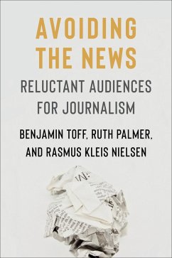 Avoiding the News (eBook, ePUB) - Toff, Benjamin; Palmer, Ruth; Nielsen, Rasmus Kleis