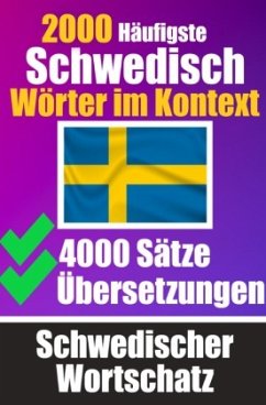 2000 Häufigste Schwedische Wörter im Kontext   4000 Sätze mit Übersetzung   Ihr Leitfaden zu 2000 Wörtern - de Haan, Auke