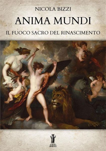 Anima Mundi. Il Fuoco Sacro del Rinascimento (eBook, ePUB) Anima Mundi. Il Fuoco Sacro del Rinascimento (eBook, ePUB)