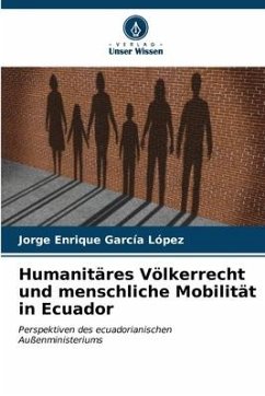 Humanitäres Völkerrecht und menschliche Mobilität in Ecuador - García López, Jorge Enrique