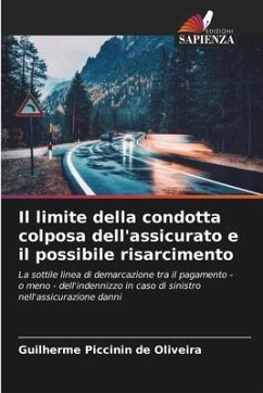 Il limite della condotta colposa dell'assicurato e il possibile risarcimento - Piccinin de Oliveira, Guilherme