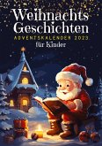 Weihnachtsgeschichten Adventskalender 2023   Weihnachtsgeschenke für kinder   kinderbuch weihnachten