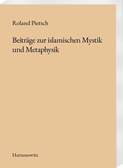 Beiträge zur islamischen Mystik und Metaphysik - Pietsch, Roland