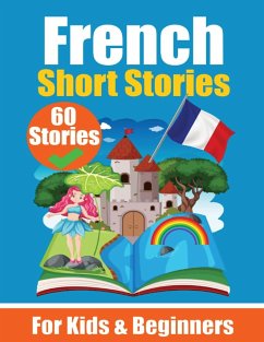 60 Short Stories in French   A Dual-Language Book in English and French - de Haan, Auke