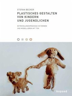 Plastisches Gestalten von Kindern und Jugendlichen - Becker, Stefan