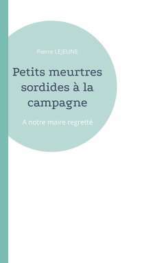 Petits meurtres sordides à la campagne (eBook, PDF) - Lejeune, Pierre
