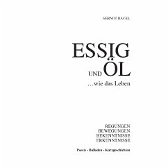 Essig und Öl ... wie das Leben - Hackl, Gernot