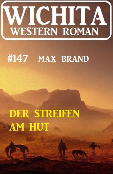 Der Streifen am Hut: Wichita Western Roman 147 (eBook, ePUB) Der Streifen am Hut: Wichita Western Roman 147 (eBook, ePUB)