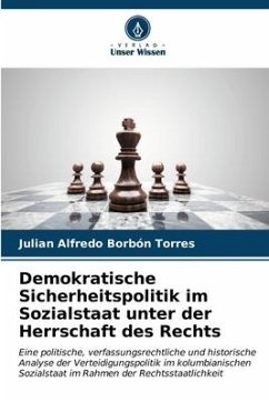 Demokratische Sicherheitspolitik im Sozialstaat unter der Herrschaft des Rechts - Borbón Torres, Julian Alfredo