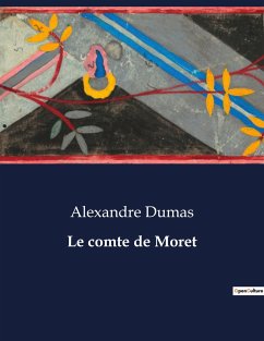 Le comte de Moret - Dumas, Alexandre