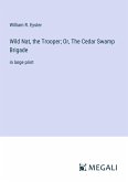 Wild Nat, the Trooper; Or, The Cedar Swamp Brigade