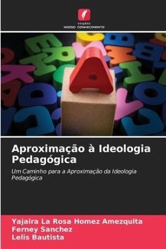 Aproximação à Ideologia Pedagógica - Homez Amezquita, Yajaira La Rosa;Sanchez, Ferney;Bautista, Lelis