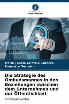 Die Strategie des Ombudsmannes in den Beziehungen zwischen dem Unternehmen und der Öffentlichkeit - Larocca, Maria Teresa Grimaldi;Serralvo, Francisco