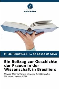 Ein Beitrag zur Geschichte der Frauen in der Wissenschaft in Brasilien: - Silva, M. do Perpétuo S. L. de Sousa da