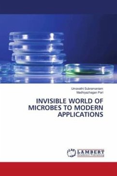 INVISIBLE WORLD OF MICROBES TO MODERN APPLICATIONS - Subramaniam, Umavathi;Pari, Madhiyazhagan