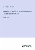Lightning Jo; The Terror of the Santa Fe Trail, A Tale of the Present Day