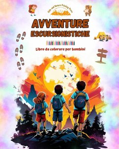 Avventure escursionistiche - Libro da colorare per bambini - Illustrazioni affascinanti di avventure in montagna - Press, Nature Printing; Kids