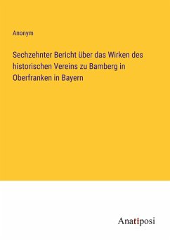 Sechzehnter Bericht über das Wirken des historischen Vereins zu Bamberg in Oberfranken in Bayern - Anonym