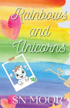 Rainbows and Unicorns - Moor, S. N.