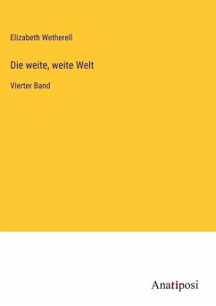 Die weite, weite Welt - Wetherell, Elizabeth