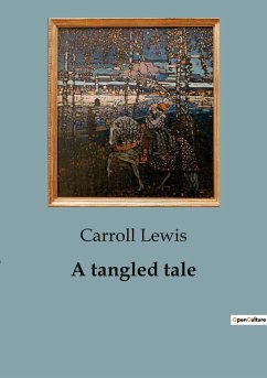 A tangled tale - Lewis, Carroll