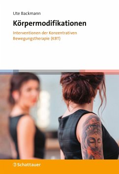 Körpermodifikationen - Interventionen der Konzentrativen Bewegungstherapie (KBT) - Backmann, Ute