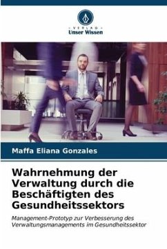 Wahrnehmung der Verwaltung durch die Beschäftigten des Gesundheitssektors - Gonzales, Maffa Eliana