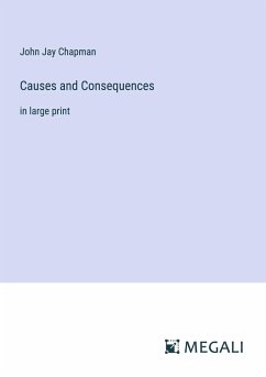 Causes and Consequences - Chapman, John Jay