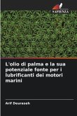 L'olio di palma e la sua potenziale fonte per i lubrificanti dei motori marini