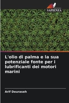 L'olio di palma e la sua potenziale fonte per i lubrificanti dei motori marini - Deuraseh, Arif