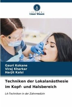 Techniken der Lokalanästhesie im Kopf- und Halsbereich - Kokane, Gauri;Kharkar, Viraj;Kalsi, Harjit