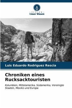 Chroniken eines Rucksacktouristen - Rodriguez Rescia, Luis Eduardo