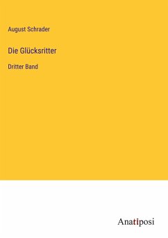 Die Glücksritter - Schrader, August