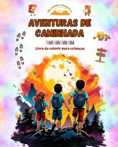 Aventuras de caminhada - Livro de colorir para crianças - Desenhos divertidos e criativos de excursões originais - Kids; Press, Nature Printing