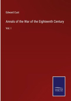 Annals of the War of the Eighteenth Century - Cust, Edward