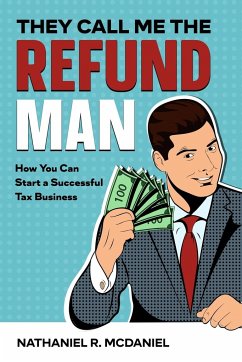 They Call Me The Refund Man - McDaniel, Nathaniel R.