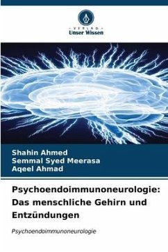 Psychoendoimmunoneurologie: Das menschliche Gehirn und Entzündungen - Ahmed, Shahin;Syed Meerasa, Semmal;Ahmad, Aqeel