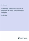 Rudimentary Architecture for the Use of Beginners; The Orders and Their Æsthetic Principles