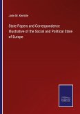 State Papers and Correspondence Illustrative of the Social and Political State of Europe