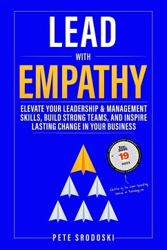 Lead With Empathy - Srodoski, Pete