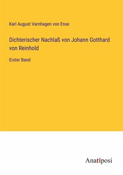 Dichterischer Nachlaß von Johann Gotthard von Reinhold - Varnhagen Von Ense, Karl August