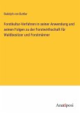 Forstkultur-Verfahren in seiner Anwendung und seinen Folgen zu der Forstwirthschaft für Waldbesitzer und Forstmänner