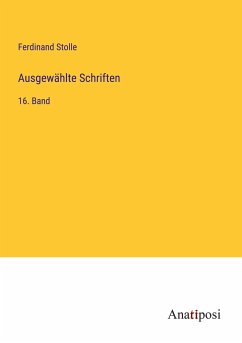 Ausgewählte Schriften - Stolle, Ferdinand