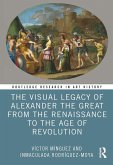 The Visual Legacy of Alexander the Great from the Renaissance to the Age of Revolution (eBook, ePUB)