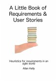 A Little Book about Requirements and User Stories: Heuristics for Requirements in an Agile World (eBook, ePUB)