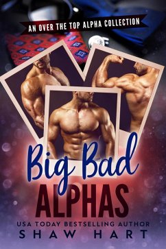 Big Bad Alphas (Troped Up Love, #4) (eBook, ePUB) - Hart, Shaw