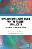 Bangabandhu Sheikh Mujib and the Present Bangladesh (eBook, ePUB)