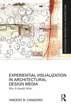 Experiential Visualization in Architectural Design Media (eBook, PDF) - Canizaro, Vincent B.