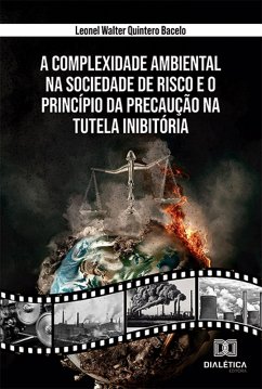 Cover A Complexidade Ambiental na Sociedade de Risco e o Princípio da Precaução na Tutela Inibitória (eBook, ePUB)