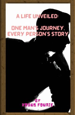 A Life Unveiled: One Man's Journey, Every Person's Story (eBook, ePUB) - Fourie, Kobus